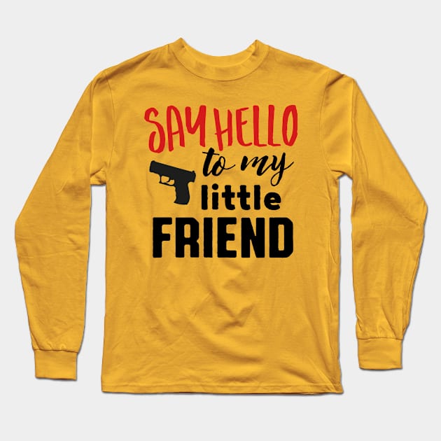 Say hello to my little friend (black) Long Sleeve T-Shirt by nektarinchen